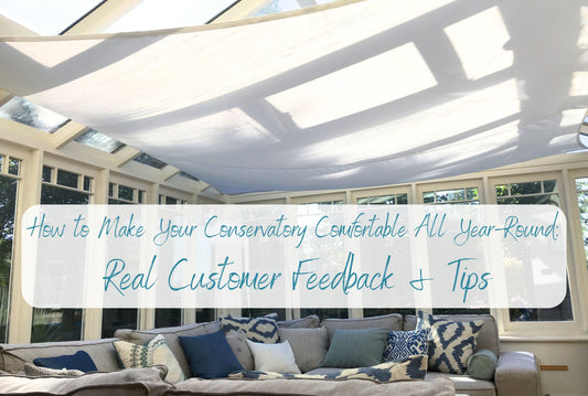 How to Make Your Conservatory Comfortable All Year-Round: Real Customer Feedback & Tips - Clara Shade Sails